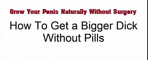 getting bigger dick without surgery or pills